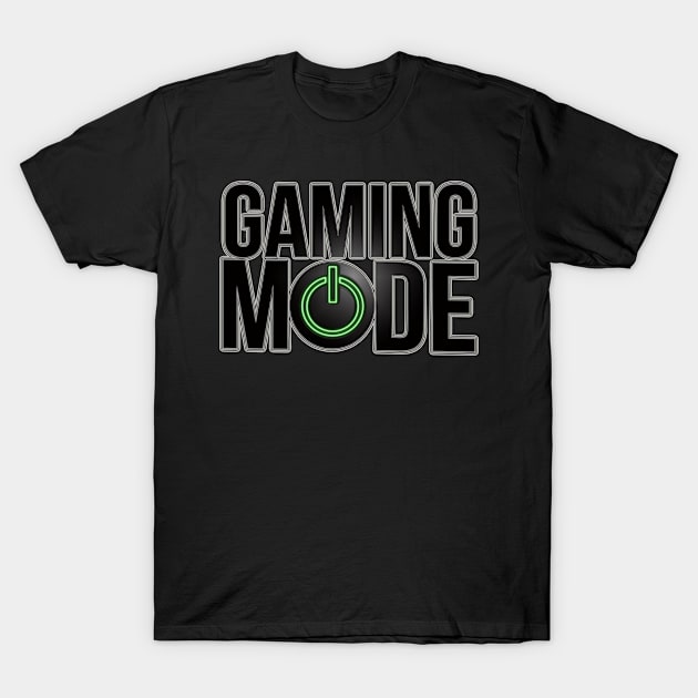 Gaming Mode - Gaming Gamer T-Shirt by giftideas